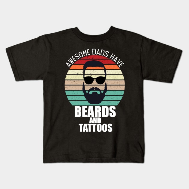 awesome dads have tattoos and beards Kids T-Shirt by hadlamcom